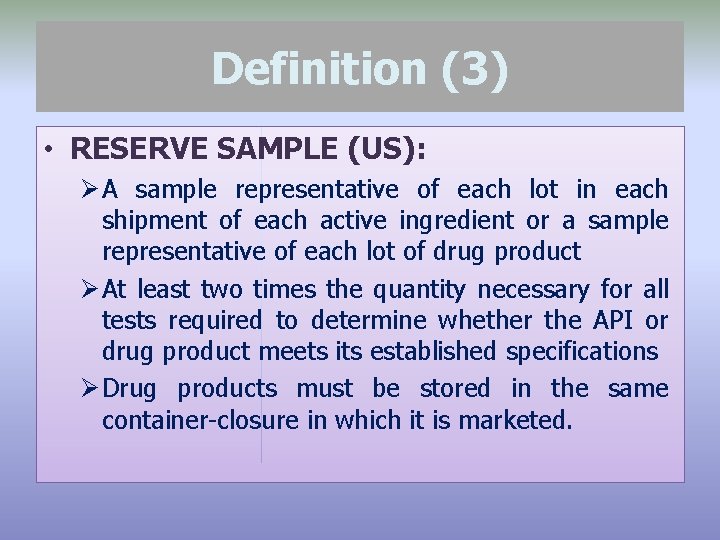 Definition (3) • RESERVE SAMPLE (US): Ø A sample representative of each lot in