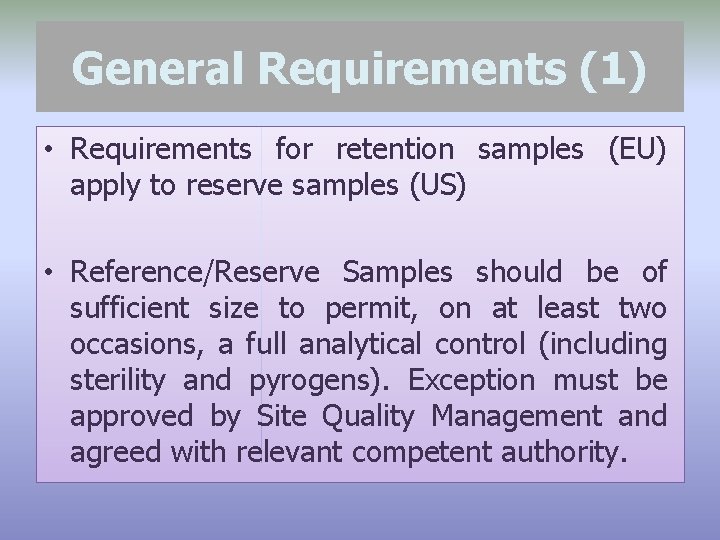 General Requirements (1) • Requirements for retention samples (EU) apply to reserve samples (US)