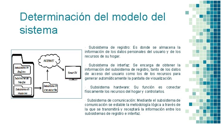 Determinación del modelo del sistema ▪ Subsistema de registro: Es donde se almacena la