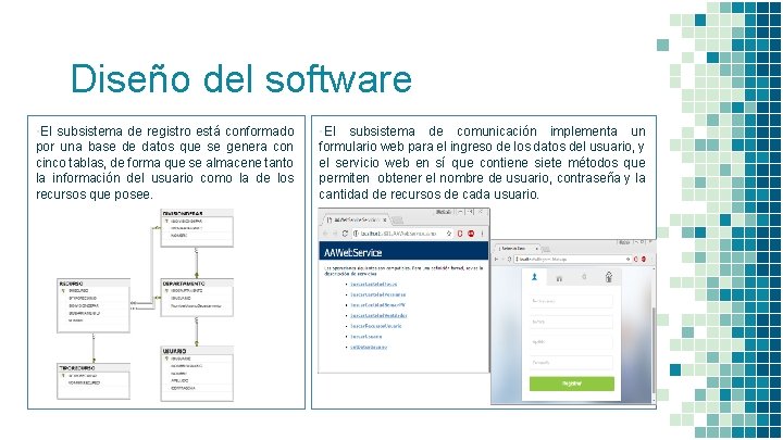 Diseño del software ▪El subsistema de registro está conformado por una base de datos