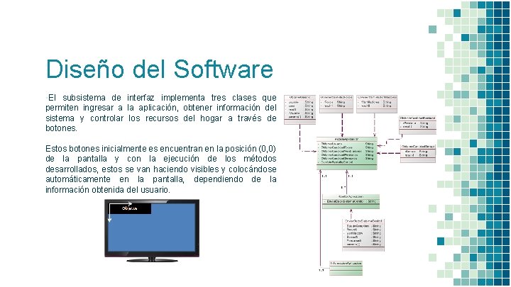 Diseño del Software ▪El subsistema de interfaz implementa tres clases que permiten ingresar a