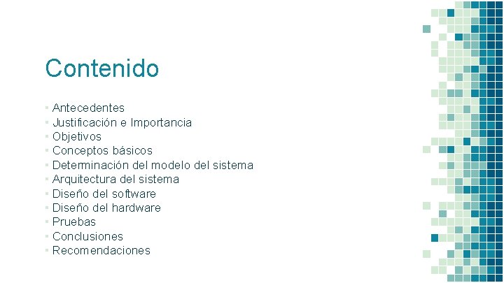 Contenido ▪ Antecedentes ▪ Justificación e Importancia ▪ Objetivos ▪ Conceptos básicos ▪ Determinación