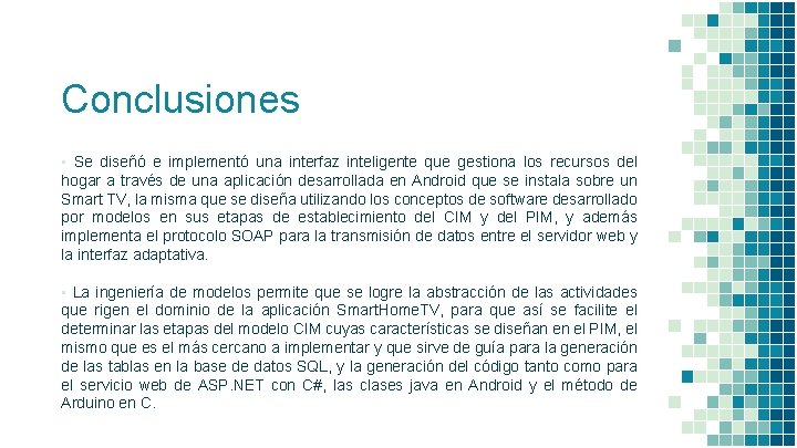 Conclusiones ▪ Se diseñó e implementó una interfaz inteligente que gestiona los recursos del