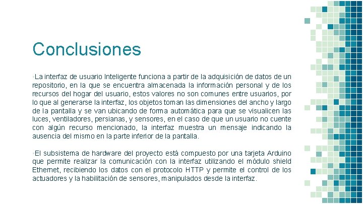 Conclusiones ▪La interfaz de usuario Inteligente funciona a partir de la adquisición de datos