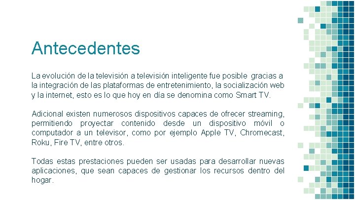 Antecedentes La evolución de la televisión inteligente fue posible gracias a la integración de