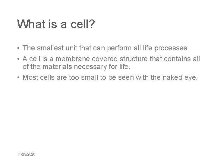 What is a cell? • The smallest unit that can perform all life processes.