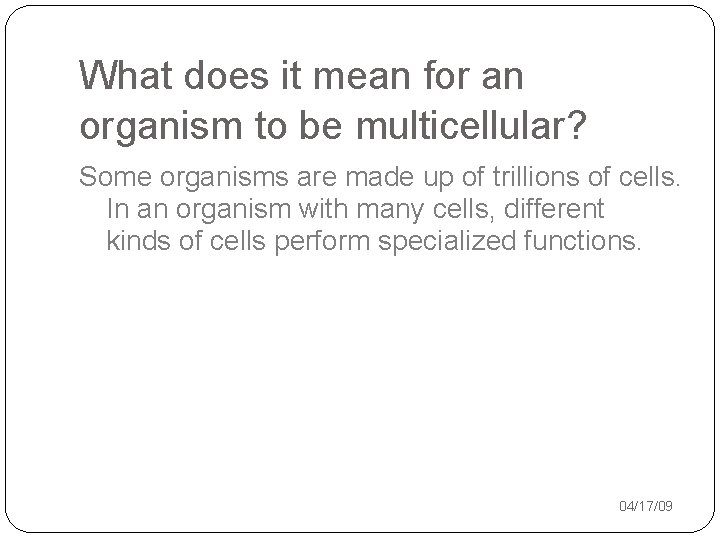What does it mean for an organism to be multicellular? Some organisms are made