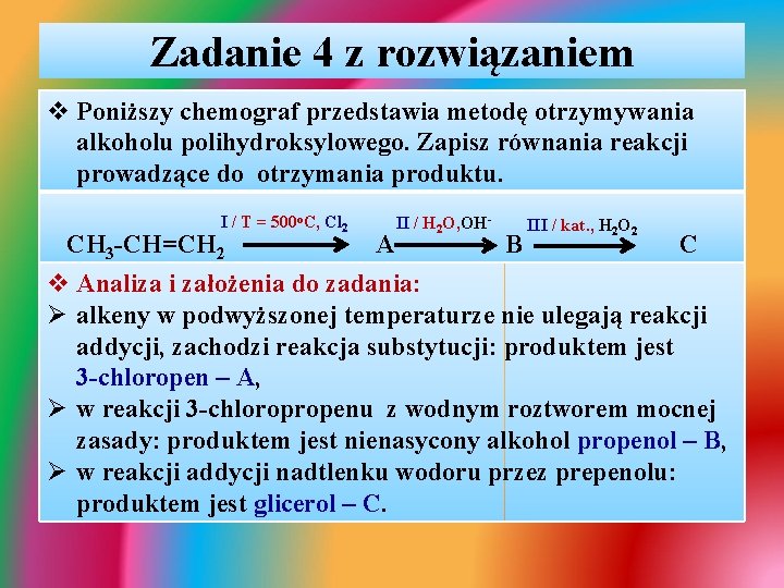 Zadanie 4 z rozwiązaniem v Poniższy chemograf przedstawia metodę otrzymywania alkoholu polihydroksylowego. Zapisz równania