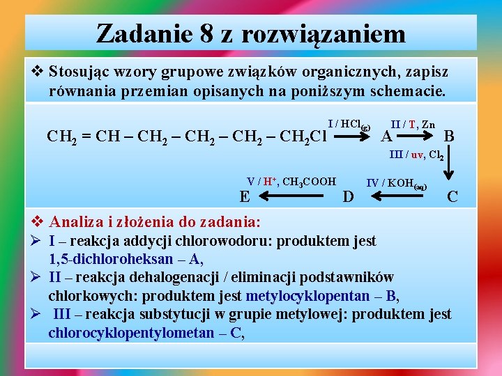 Zadanie 8 z rozwiązaniem v Stosując wzory grupowe związków organicznych, zapisz równania przemian opisanych