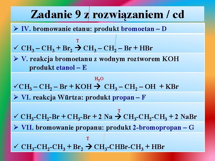 Zadanie 9 z rozwiązaniem / cd Ø IV. bromowanie etanu: produkt bromoetan – D