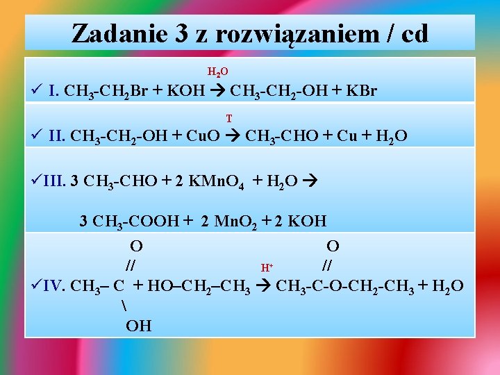 Zadanie 3 z rozwiązaniem / cd H 2 O ü I. CH 3 -CH