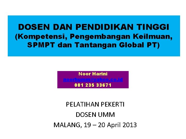 DOSEN DAN PENDIDIKAN TINGGI (Kompetensi, Pengembangan Keilmuan, SPMPT dan Tantangan Global PT) Noor Harini