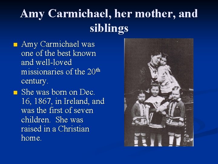 Amy Carmichael, her mother, and siblings n n Amy Carmichael was one of the