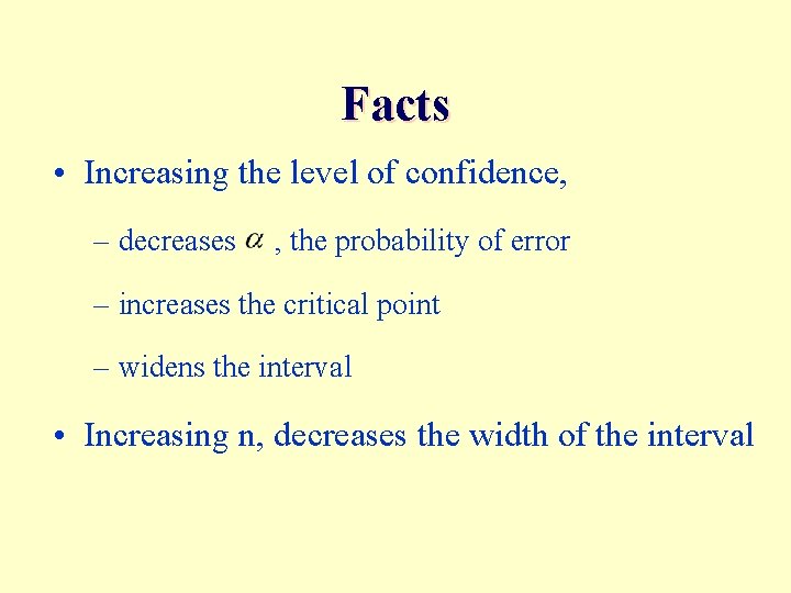 Facts • Increasing the level of confidence, – decreases , the probability of error