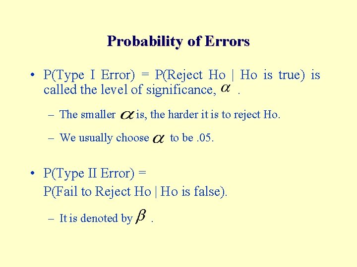 Probability of Errors • P(Type I Error) = P(Reject Ho | Ho is true)