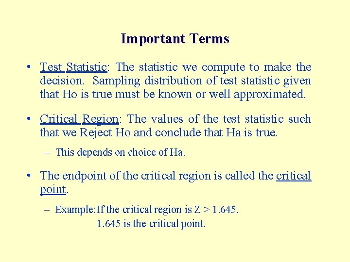 Important Terms • Test Statistic: The statistic we compute to make the decision. Sampling
