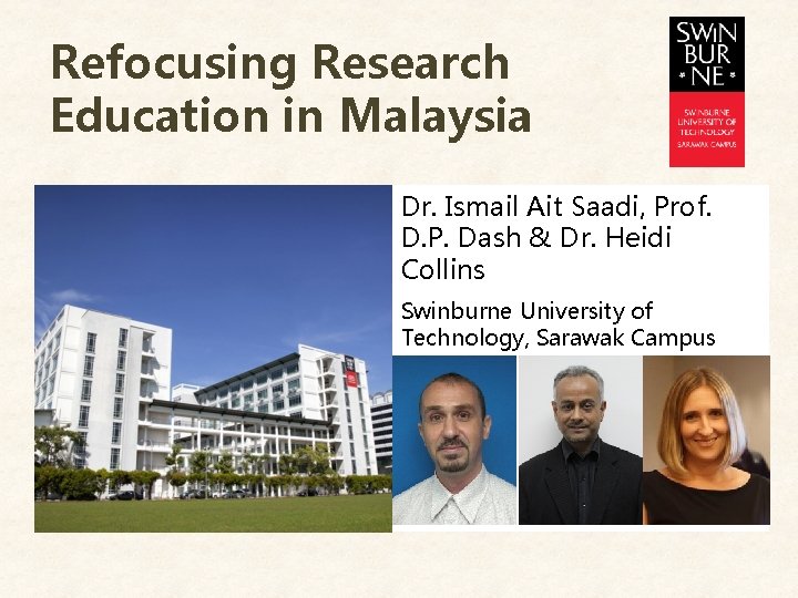 Refocusing Research Education in Malaysia Dr. Ismail Ait Saadi, Prof. D. P. Dash &