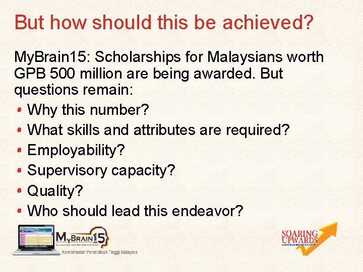 But how should this be achieved? My. Brain 15: Scholarships for Malaysians worth GPB