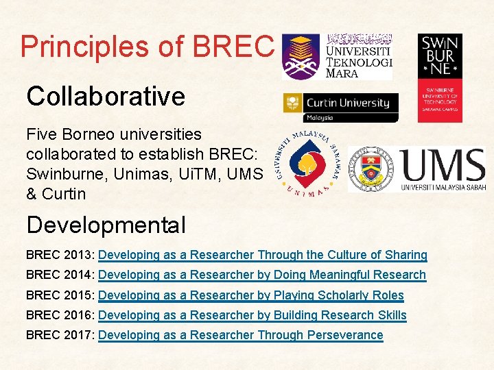 Principles of BREC Collaborative Five Borneo universities collaborated to establish BREC: Swinburne, Unimas, Ui.