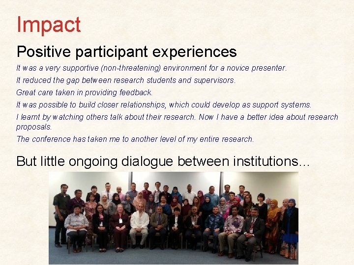 Impact Positive participant experiences It was a very supportive (non-threatening) environment for a novice
