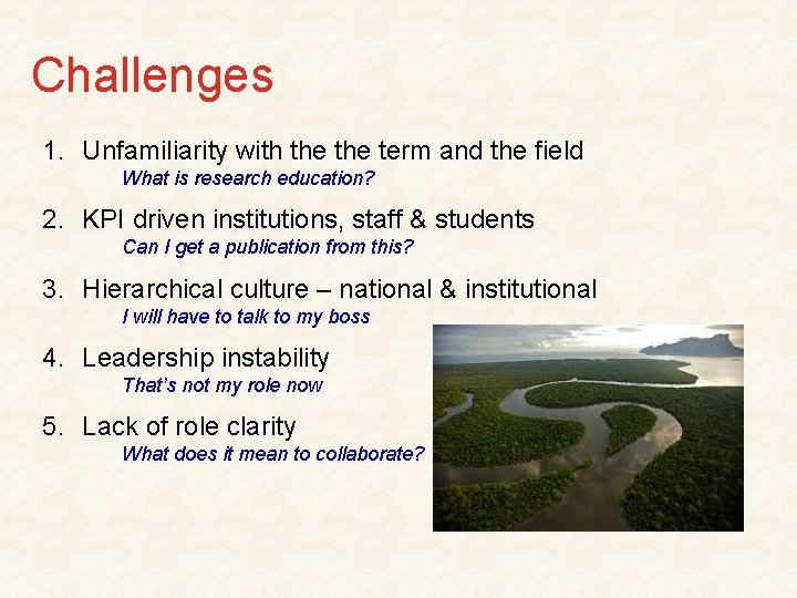 Challenges 1. Unfamiliarity with the term and the field What is research education? 2.