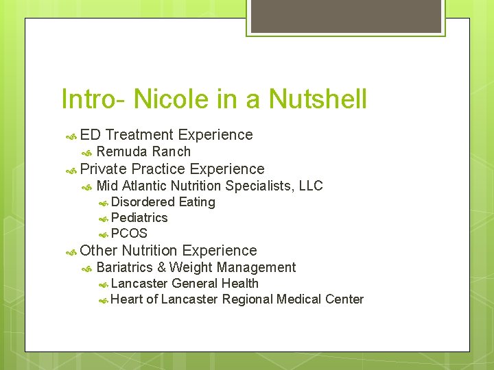 Intro- Nicole in a Nutshell ED Treatment Experience Remuda Ranch Private Practice Experience Mid