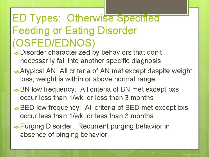 ED Types: Otherwise Specified Feeding or Eating Disorder (OSFED/EDNOS) Disorder characterized by behaviors that