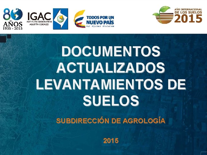 DOCUMENTOS ACTUALIZADOS LEVANTAMIENTOS DE SUELOS SUBDIRECCIÓN DE AGROLOGÍA 2015 