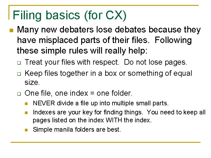 Filing basics (for CX) n Many new debaters lose debates because they have misplaced