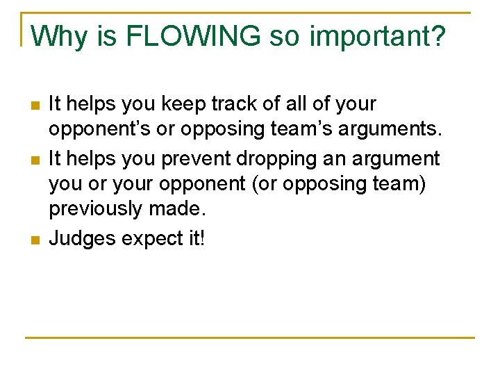 Why is FLOWING so important? n n n It helps you keep track of