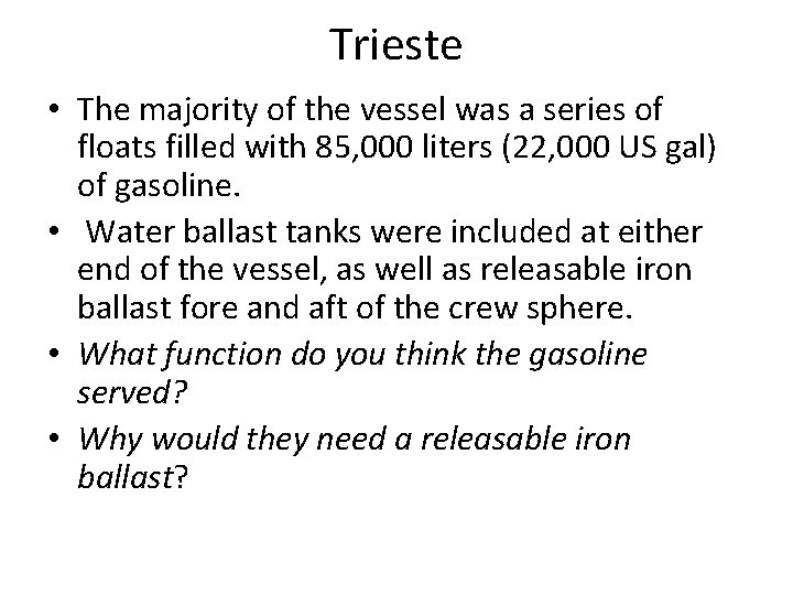 Trieste • The majority of the vessel was a series of floats filled with