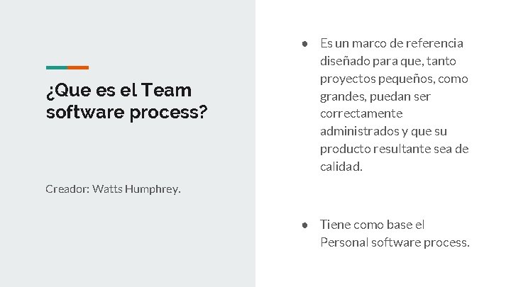 ¿Que es el Team software process? ● Es un marco de referencia diseñado para