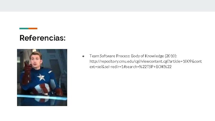Referencias: ● Team Software Process: Body of Knowledge (2010): http: //repository. cmu. edu/cgi/viewcontent. cgi?