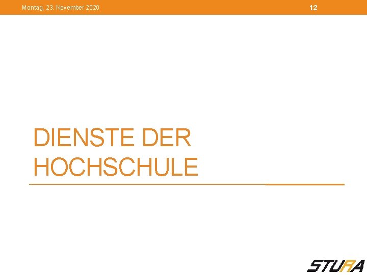 Montag, 23. November 2020 DIENSTE DER HOCHSCHULE 12 