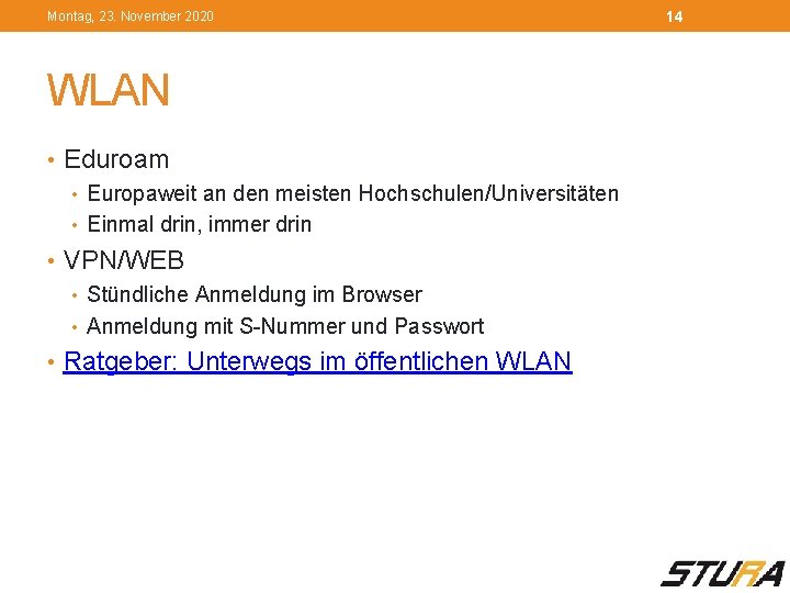 Montag, 23. November 2020 WLAN • Eduroam • Europaweit an den meisten Hochschulen/Universitäten •