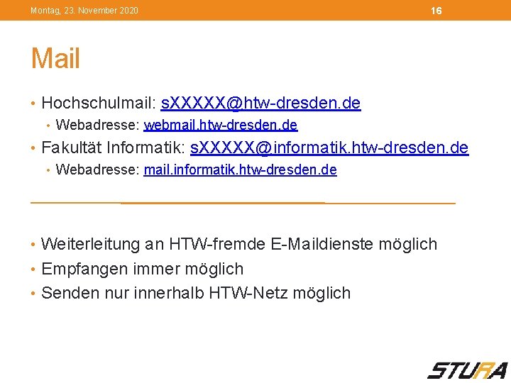 Montag, 23. November 2020 16 Mail • Hochschulmail: s. XXXXX@htw-dresden. de • Webadresse: webmail.