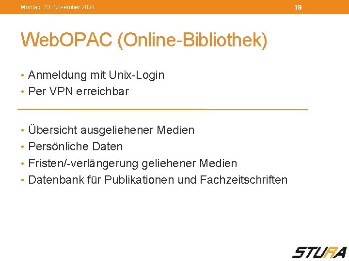 Montag, 23. November 2020 Web. OPAC (Online-Bibliothek) • Anmeldung mit Unix-Login • Per VPN