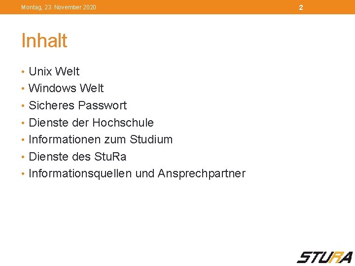 Montag, 23. November 2020 Inhalt • Unix Welt • Windows Welt • Sicheres Passwort