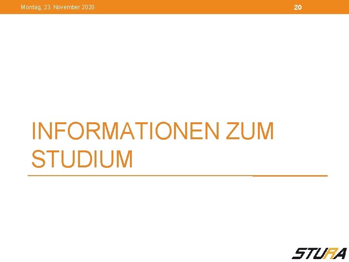 Montag, 23. November 2020 INFORMATIONEN ZUM STUDIUM 20 