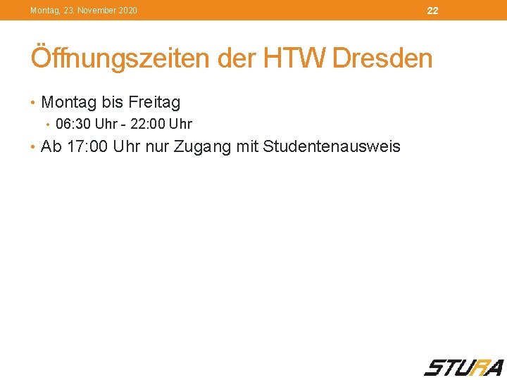 Montag, 23. November 2020 22 Öffnungszeiten der HTW Dresden • Montag bis Freitag •