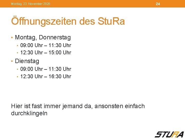 Montag, 23. November 2020 Öffnungszeiten des Stu. Ra • Montag, Donnerstag • 09: 00