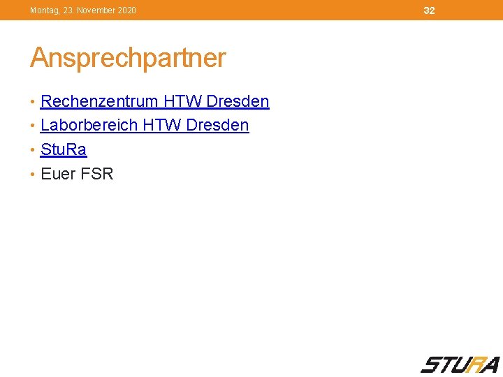 Montag, 23. November 2020 Ansprechpartner • Rechenzentrum HTW Dresden • Laborbereich HTW Dresden •