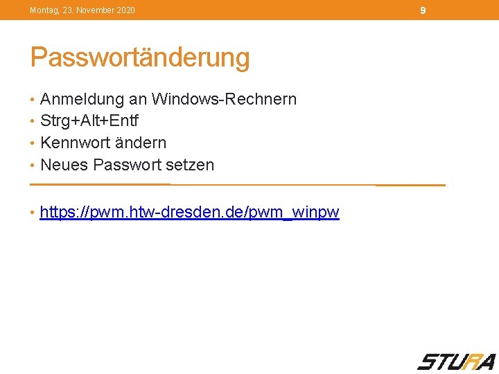 Montag, 23. November 2020 Passwortänderung • Anmeldung an Windows-Rechnern • Strg+Alt+Entf • Kennwort ändern