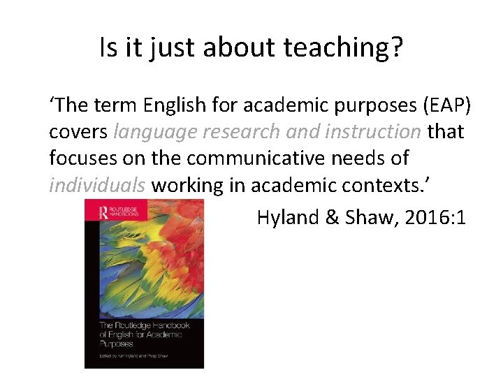 Is it just about teaching? ‘The term English for academic purposes (EAP) covers language