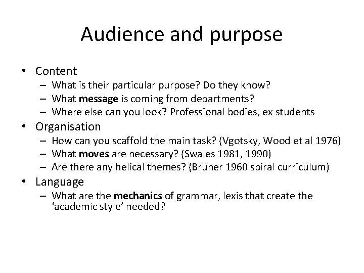 Audience and purpose • Content – What is their particular purpose? Do they know?