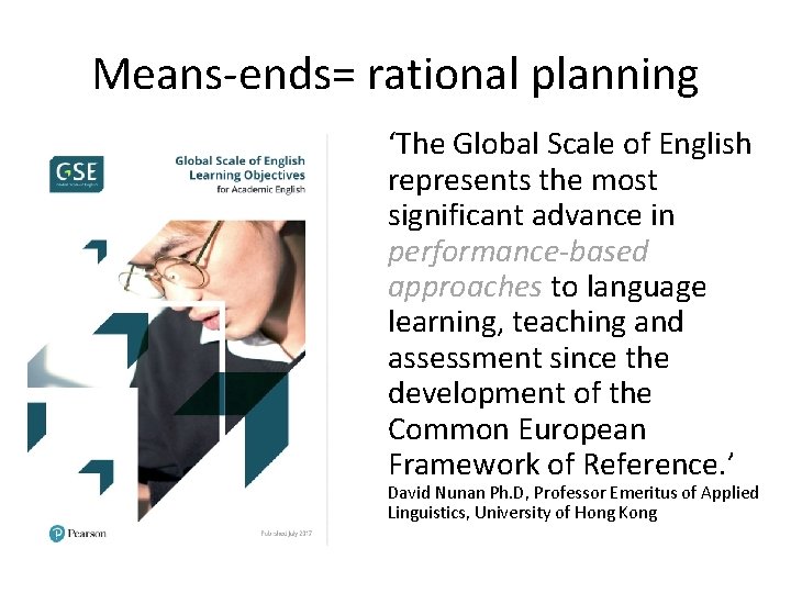 Means-ends= rational planning ‘The Global Scale of English represents the most significant advance in