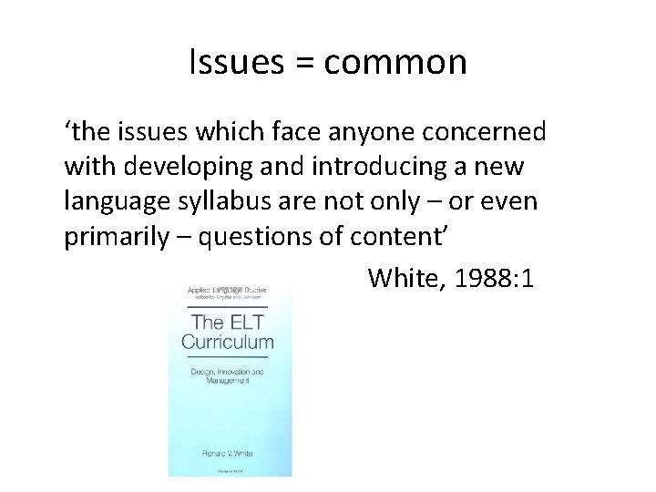 Issues = common ‘the issues which face anyone concerned with developing and introducing a