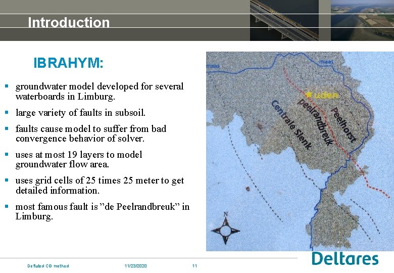 Introduction IBRAHYM: § groundwater model developed for several waterboards in Limburg. § large variety