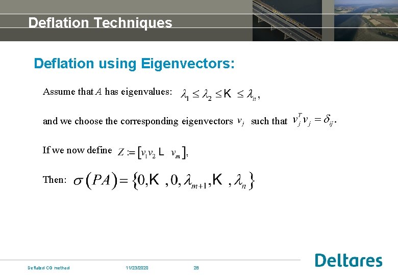 Deflation Techniques Deflation using Eigenvectors: Assume that A has eigenvalues: and we choose the