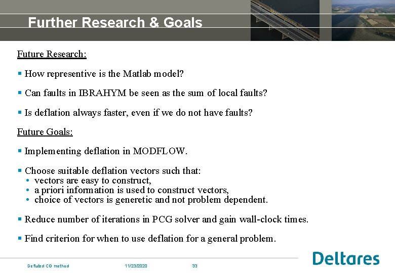 Further Research & Goals Future Research: § How representive is the Matlab model? §